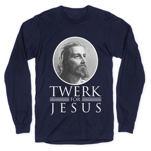 Twerk for Jesus Longsleeve Tee